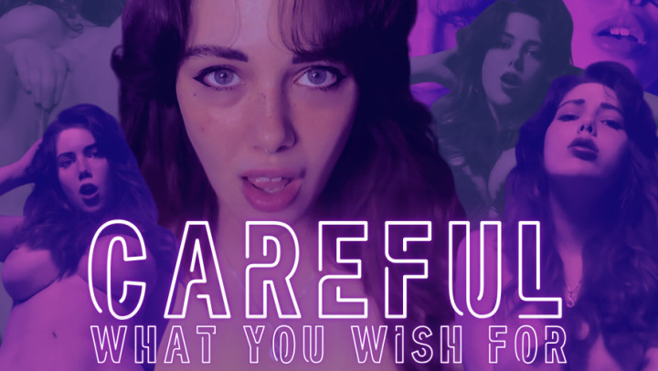 Careful What You Wish For