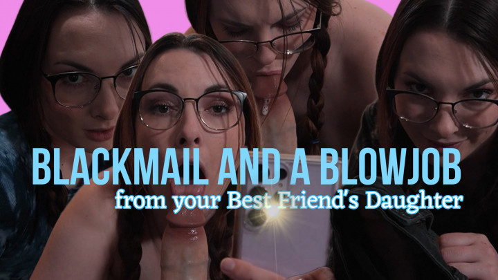 Blackmail and A Blowjob with Your Best Friend's step-Daughter