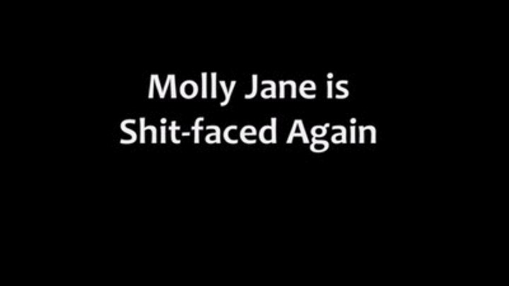 Molly Jane is S#!*-Faced Again