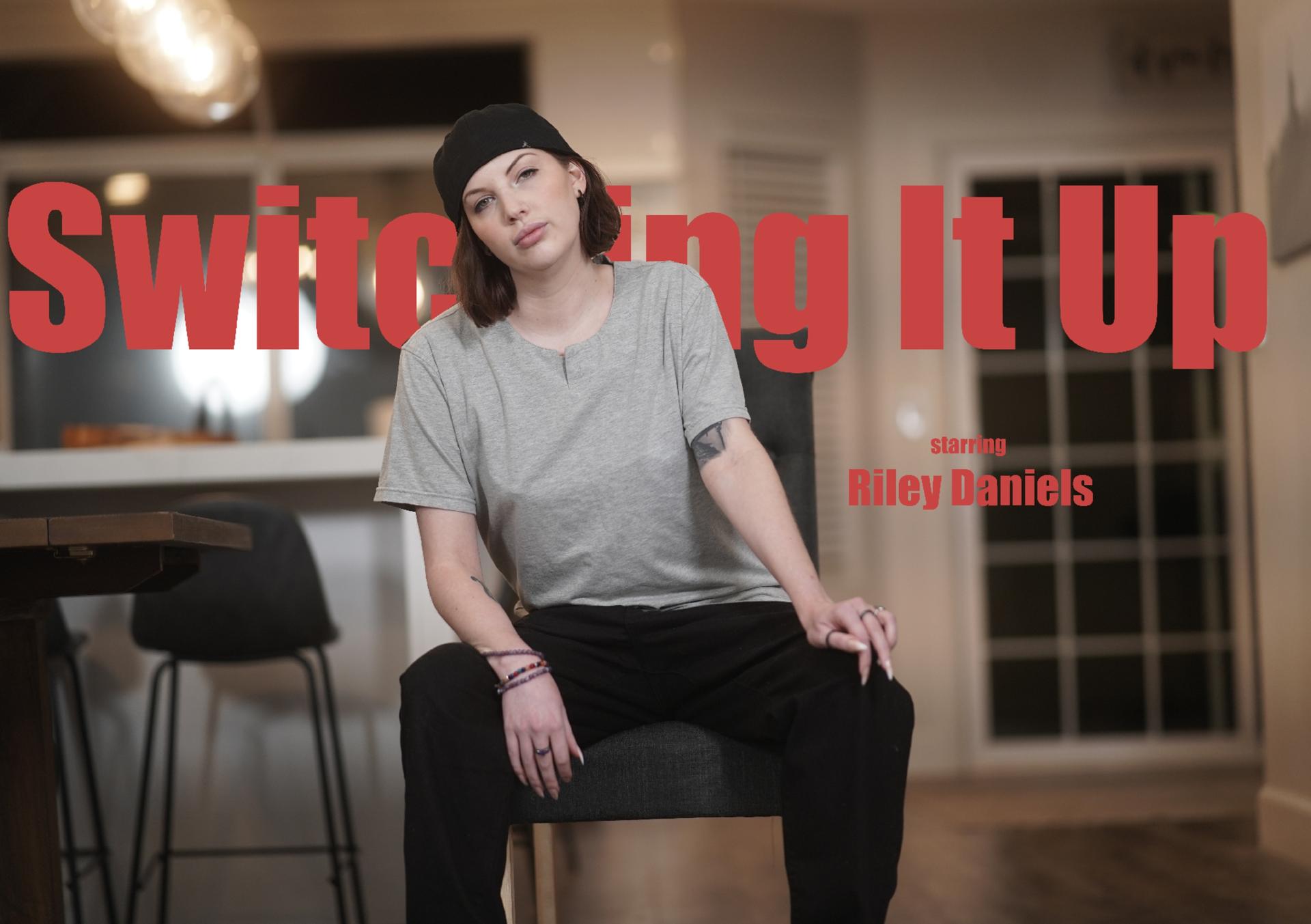 Switching It Up - Riley Daniels