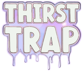 Thirst Trap XXX