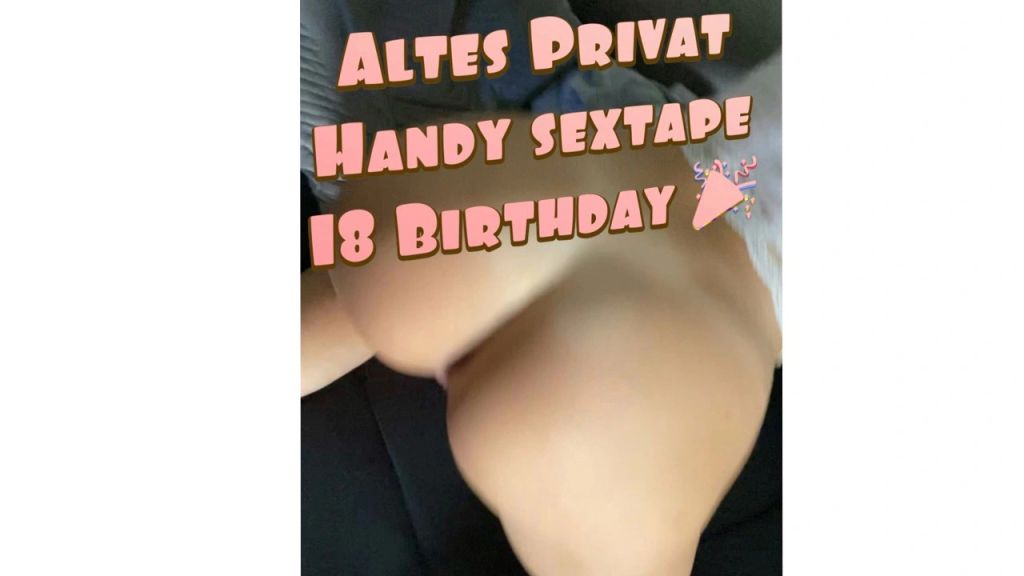 PRIVATE SEXTAPE 18th BIRTHDAY!!! FROM OLD MOBILE PHONE!