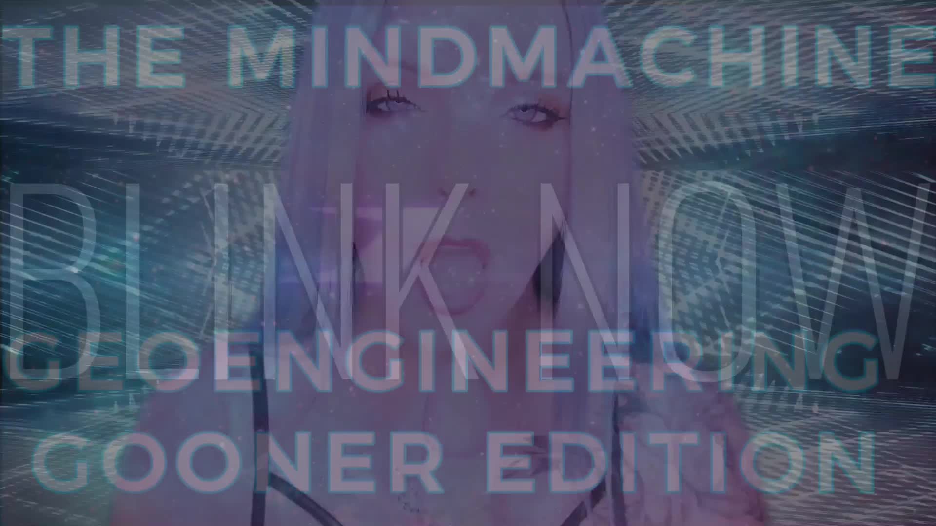 THE MINDMACHINE - GEOENGINEERING GOONER EDITION MESMERIZE