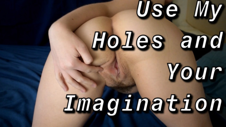 Use My Holes and Your Imagination