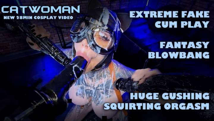 CATWOMAN2 fake-cum bukkake&squirting