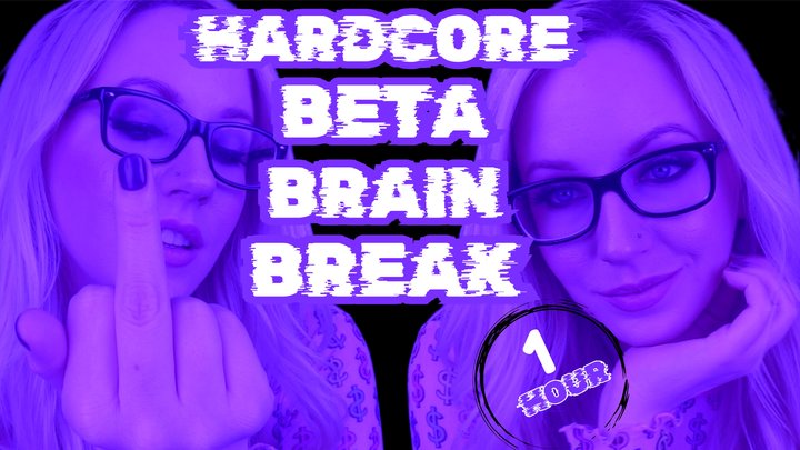BETA BRAIN BREAK - 1 HOUR - HARDCORE