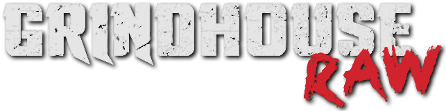 Grindhouse Raw