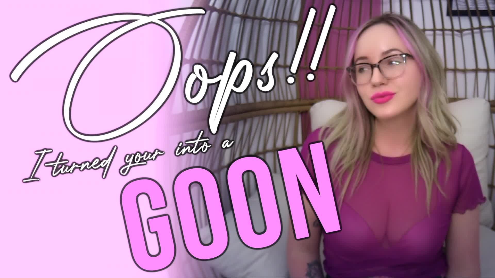 Oops! I Turned You Into A Goon