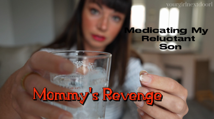 Medicating My Reluctant Son, Mommy's Revenge EXTRA TABOO