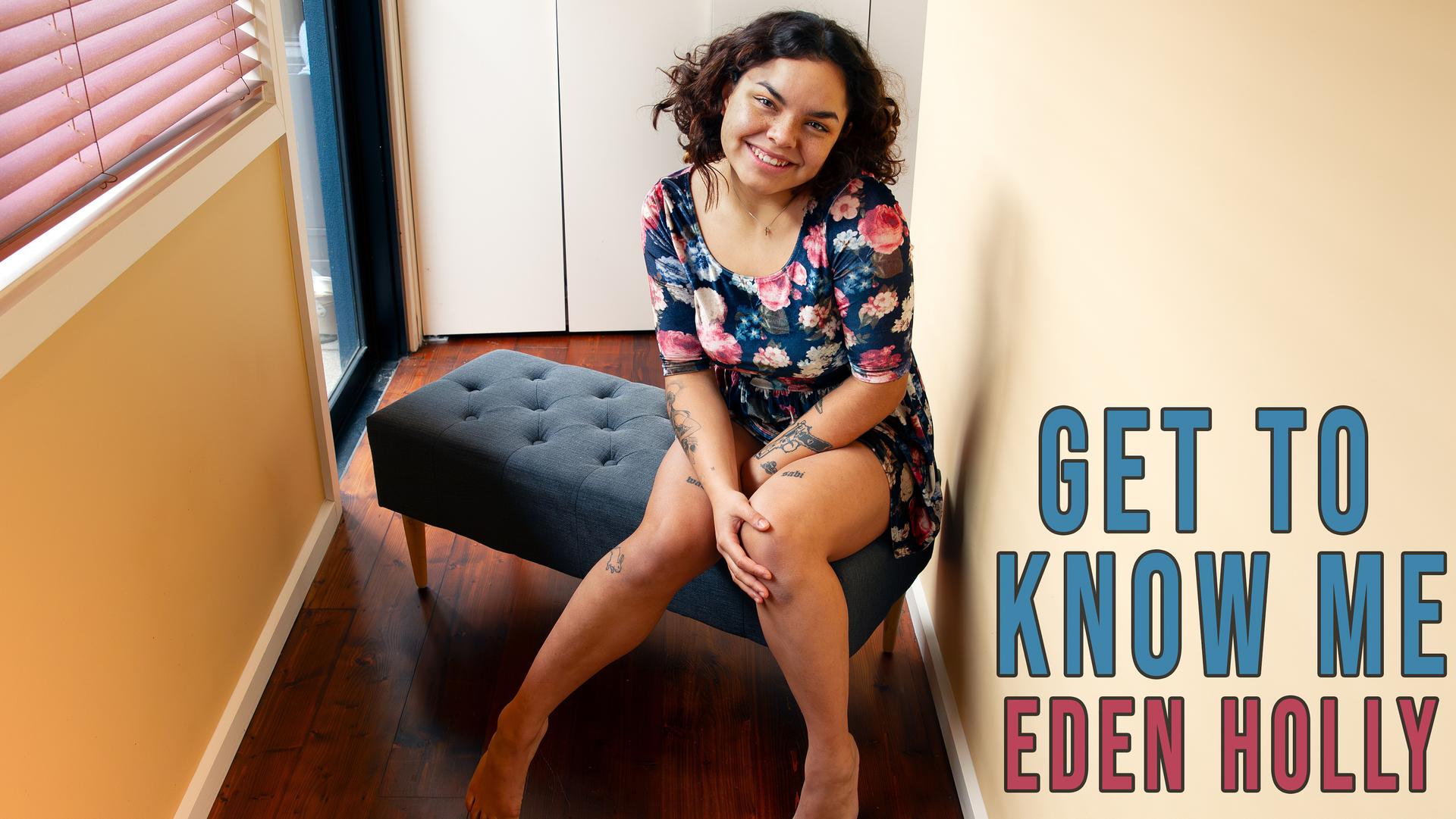 Eden Holly - Get To Know Me