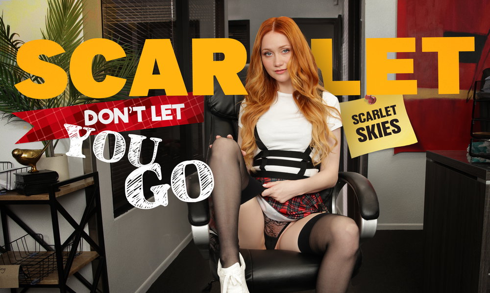 Scarlet Don’t Let You Go