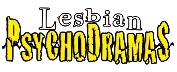 Lesbian PsychoDramas