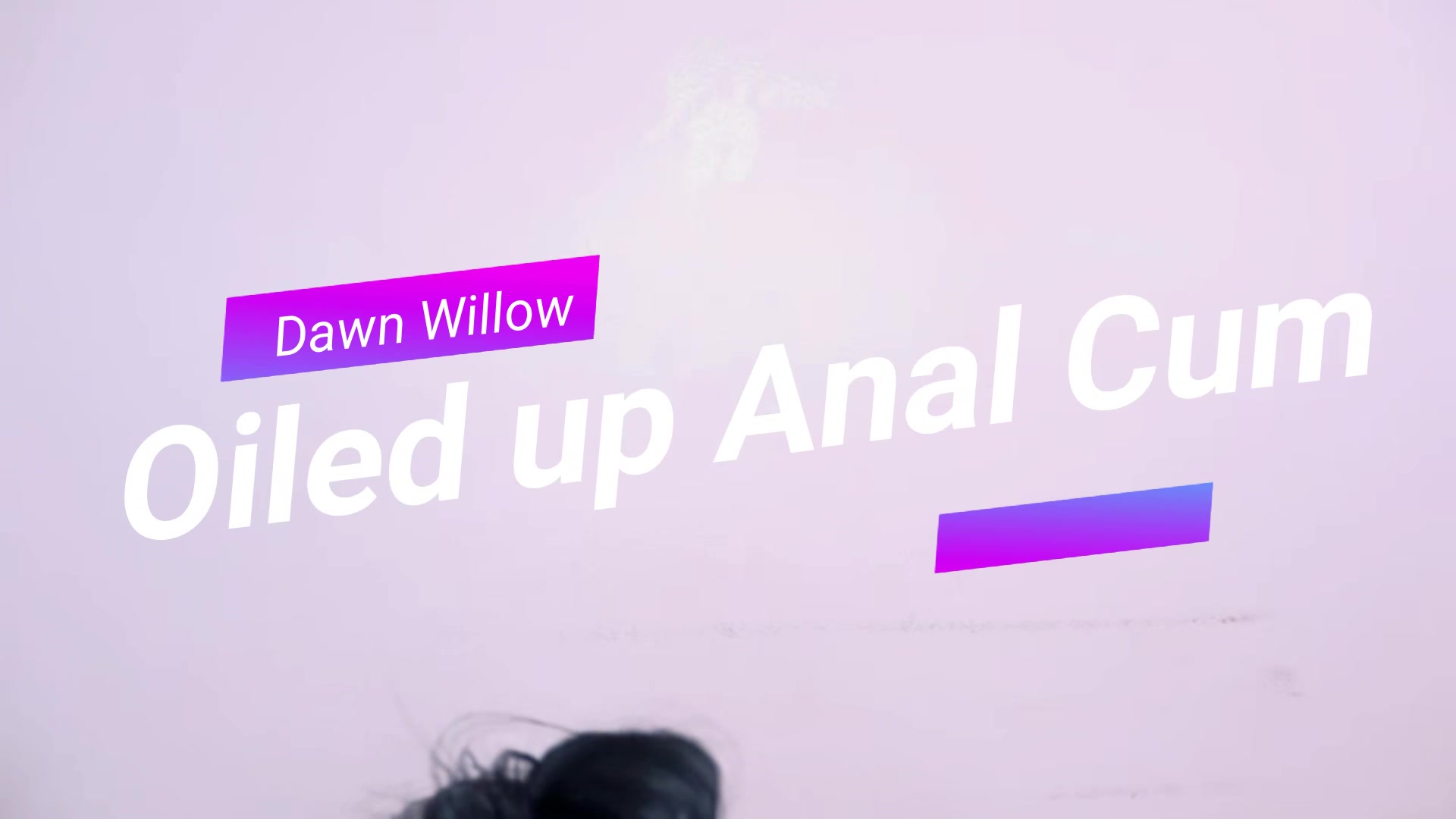 Oiled up Anal Cum