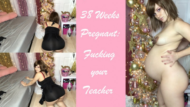 38Weekspregnant: Fucking Your Teacher