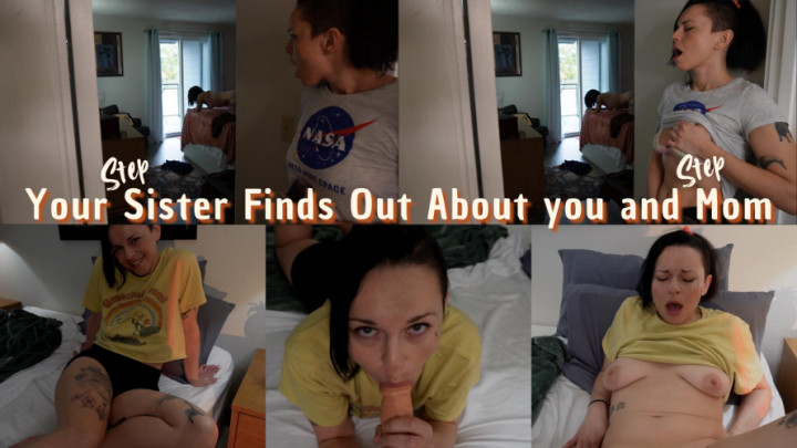 Your stepSister Finds Out About You and stepMom