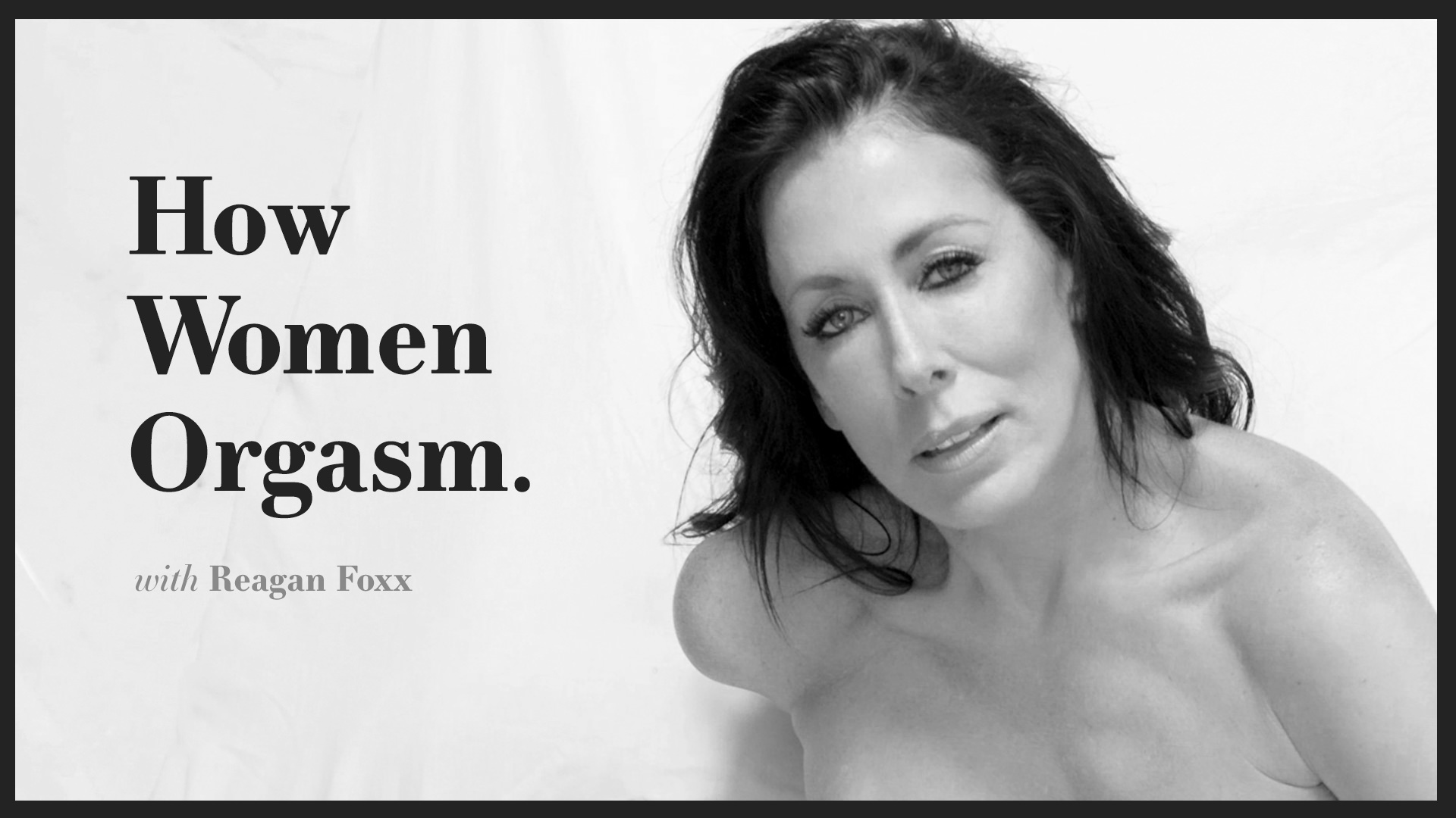 How Women Orgasm - Reagan Foxx
