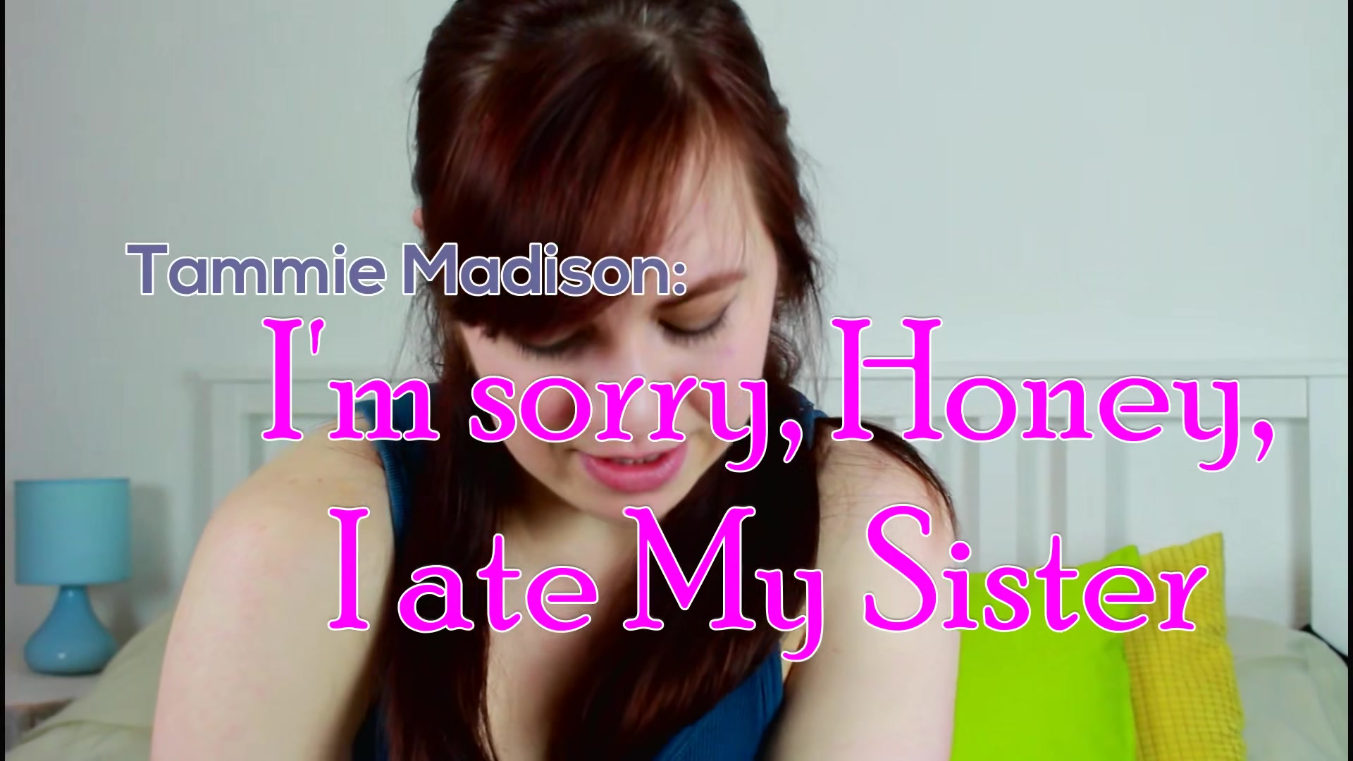 I'm Sorry Honey, I Ate My Sister