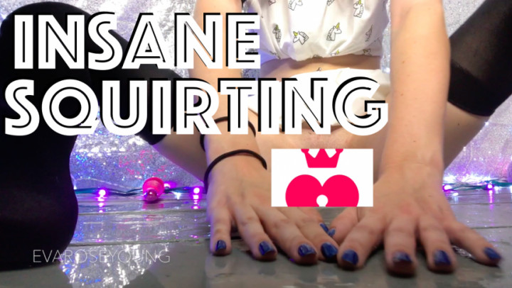 INSANE SQUIRTING