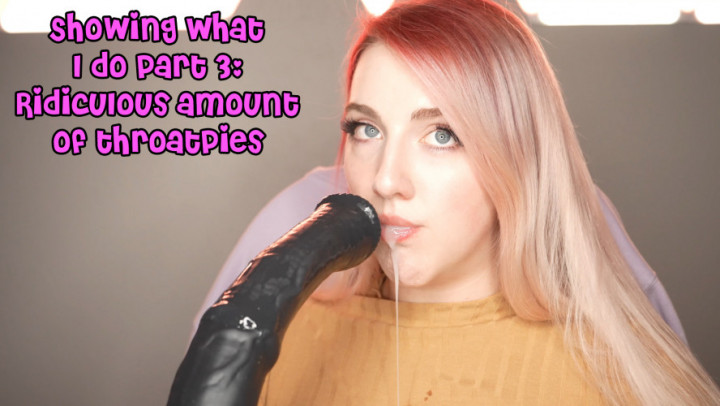 Showing What I Do Part 3: Throatpies