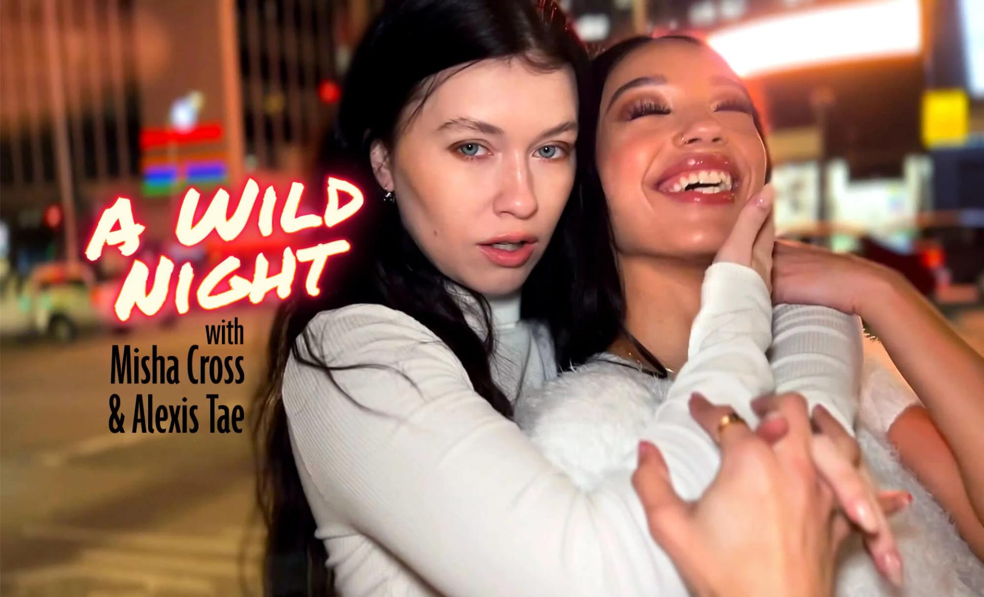 A Wild Night with Misha Cross & Alexis Tae