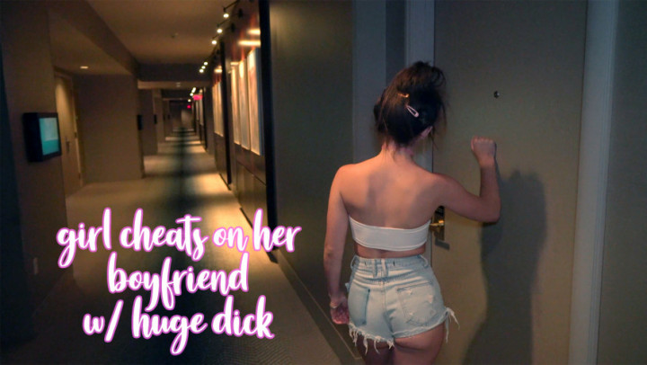 Girl Cheats on Boyfriend w/ Huge Dick 4K