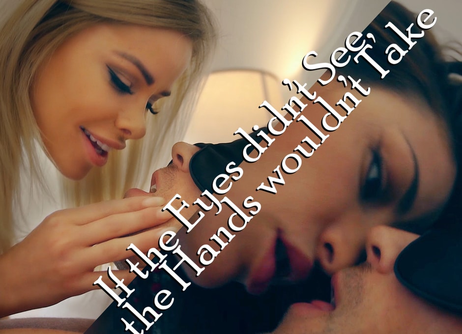 If The Eyes Didn't See, The Hands Wouldnt Take