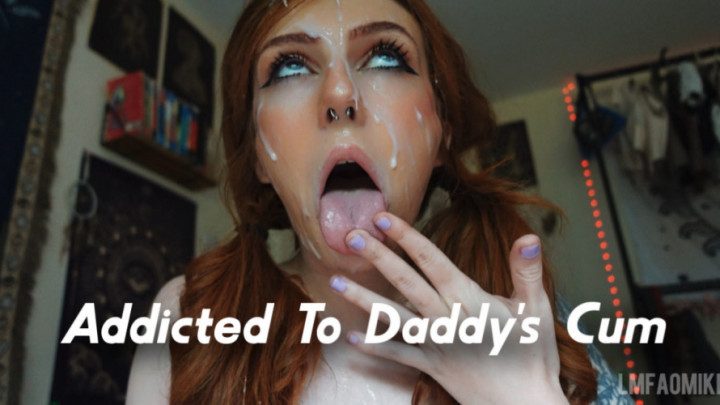 Addicted To Daddys Cum