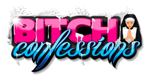 Bitch Confessions