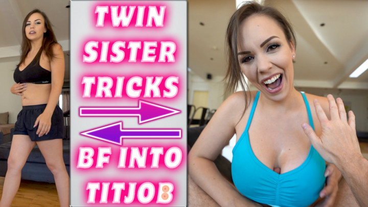 TWIN SISTER TRICKS BF INTO TITJOB