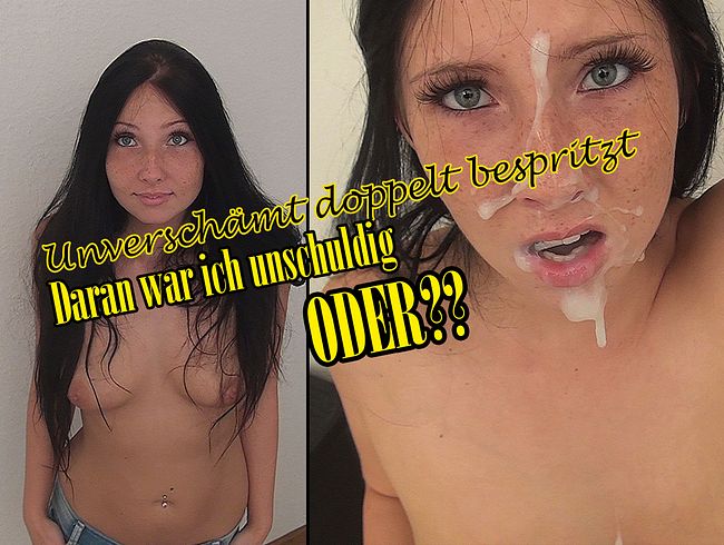 Outrageous! Double splashed! That I was innocent. OR????