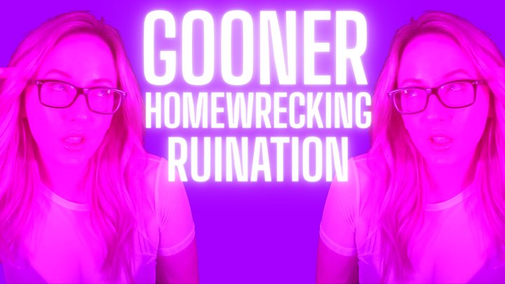 GOONER HOMEWRECKING RUINATION