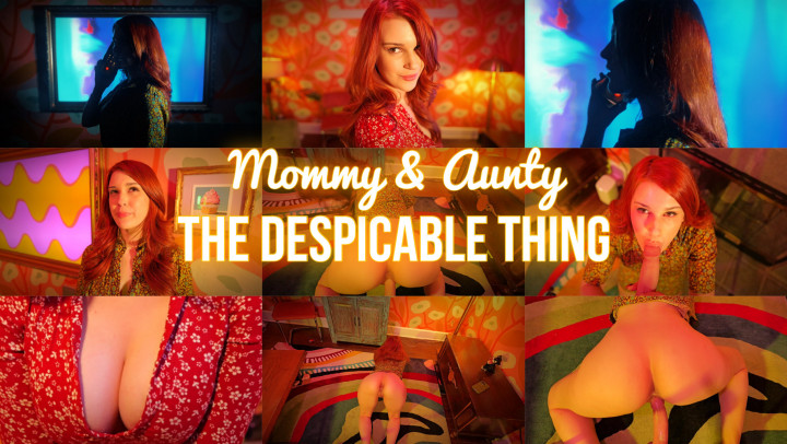 Mommy, Aunty, and the Despicable Thing
