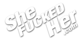 She Fucked Her