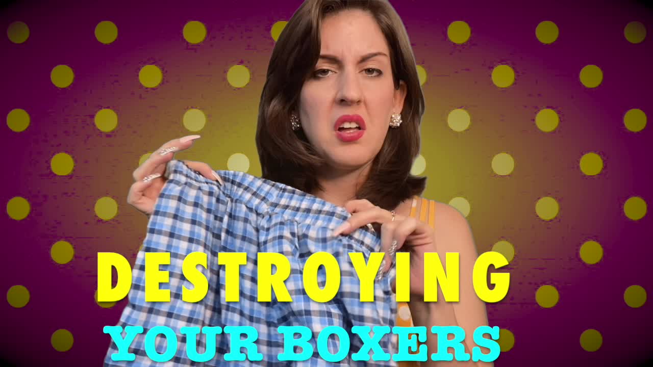 DESTROYING YOUR BOXERS