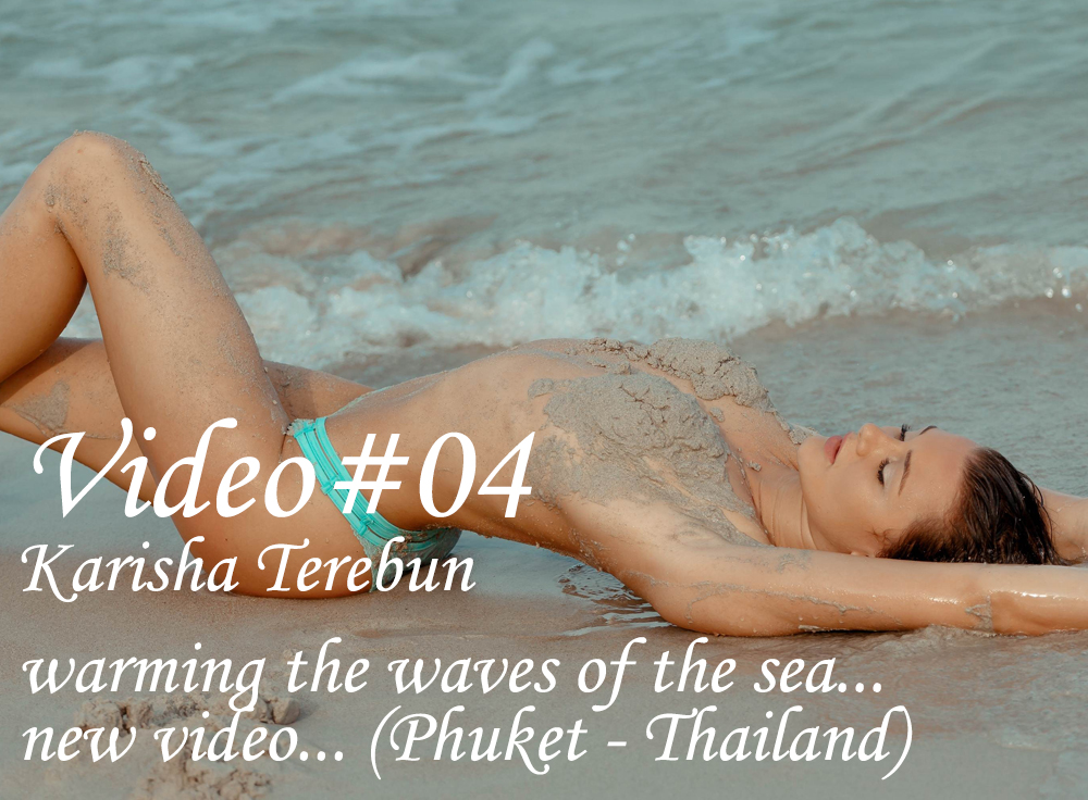 Karisha terebun, warming the waves of the sea... new video... (Phucket - Thailand)