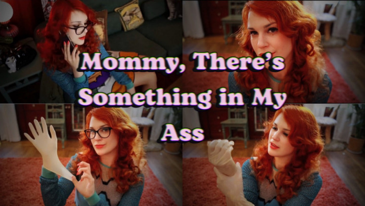 Mommy, There's Something in My Ass