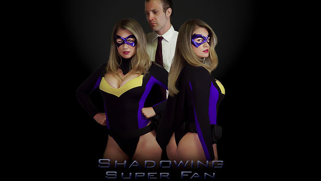 Shadowing Superfan