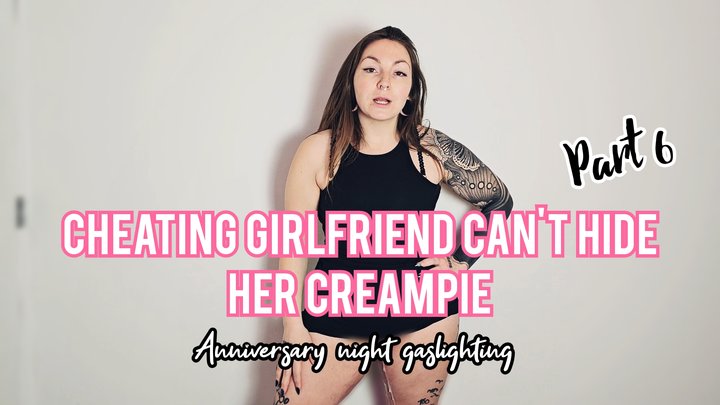 Cheating girlfriend can't hide her creampie part 6 MP4