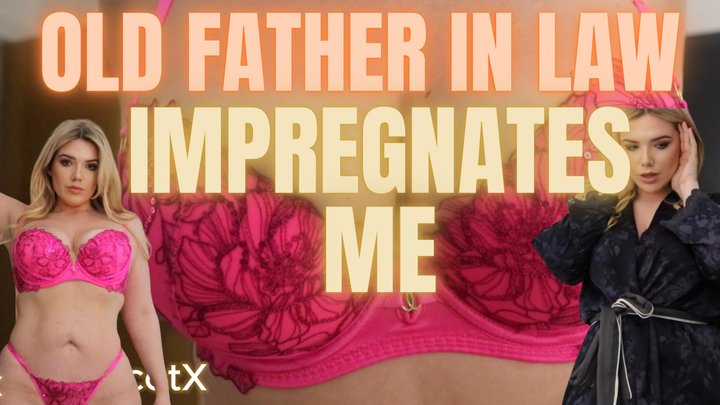 Impregnated by my Father in Law