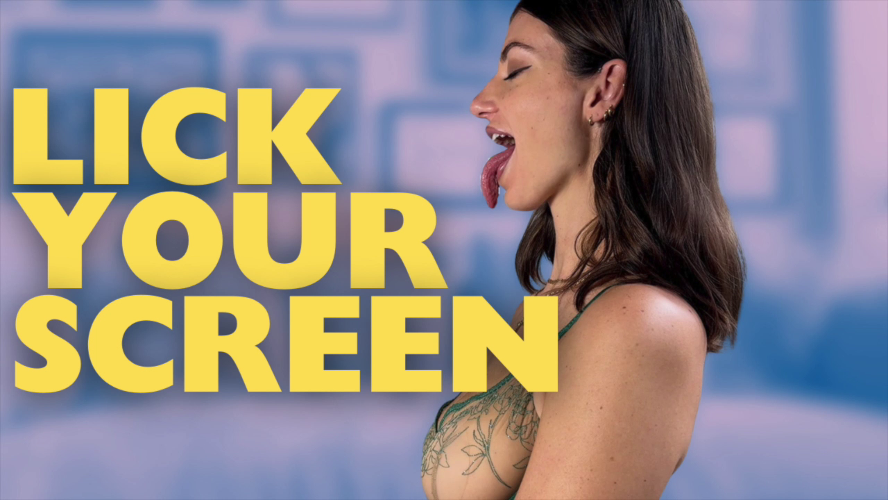 LICK YOUR SCREEN