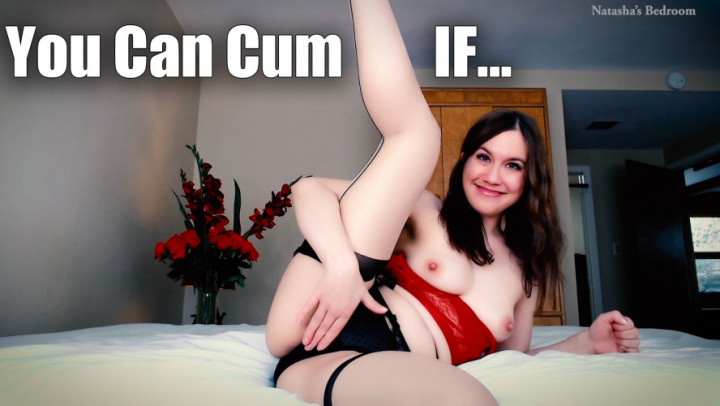 You Can Cum IF...