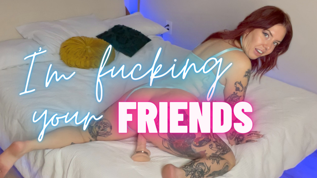 I’m Fucking Your Friends
