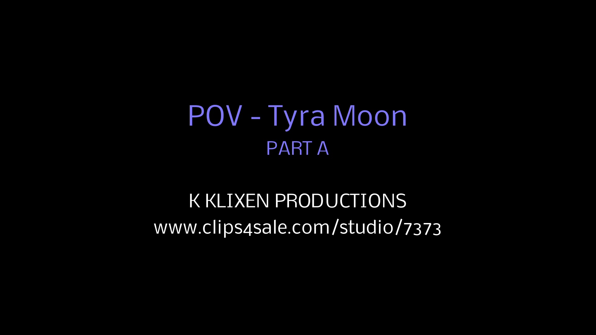 K POV - Tyra (PART A)