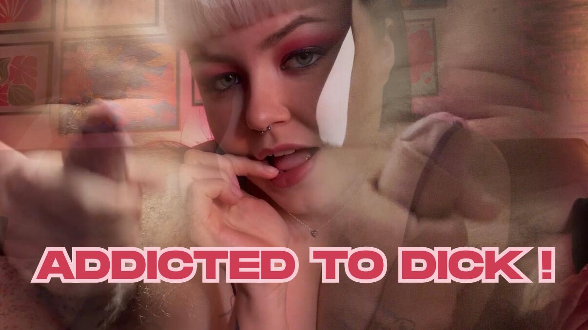 Addicted to dick