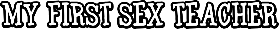 My First Sex Teacher
