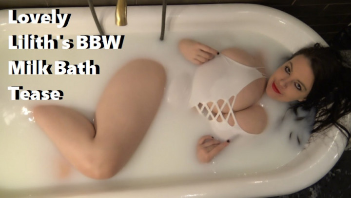 Lovely Lilith's BBW Milk Bath Tease
