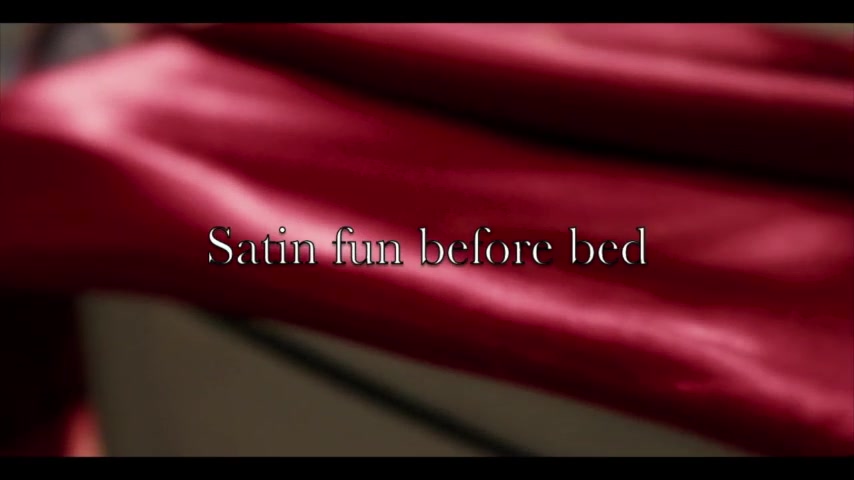 Satin fun before bed