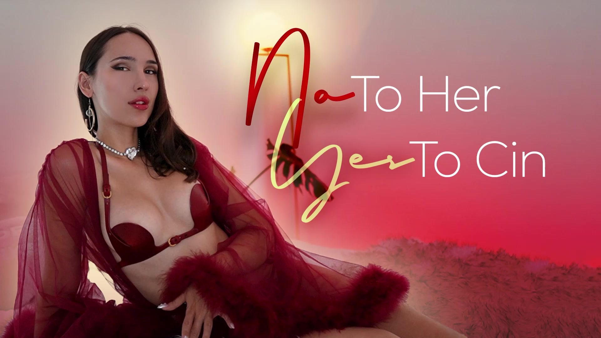 No to Her Yes to Cin