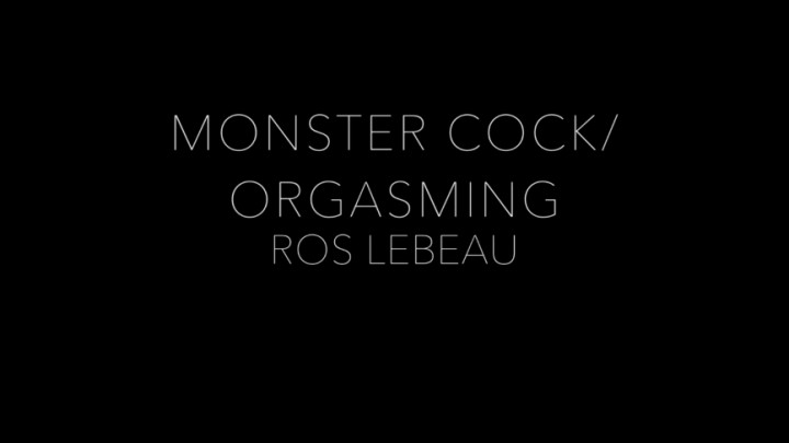 Monster Cock/Orgasming