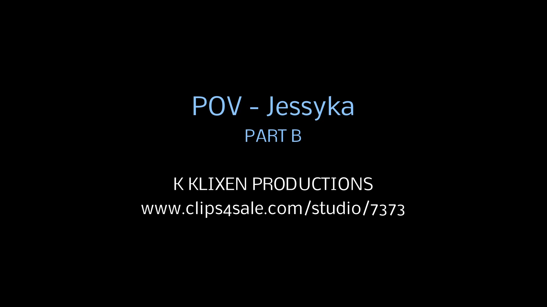 K POV - Jessyka (PART B)